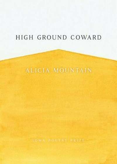High Ground Coward, Paperback/Alicia Mountain