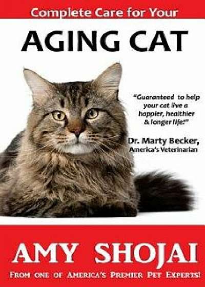 Complete Care for Your Aging Cat, Paperback/Amy Shojai