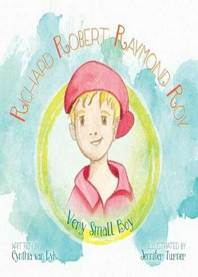 Coperta cărții Richard Robert Raymond Roy: Very Small Boy, Paperback/Cynthia Van Eyk