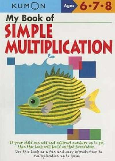 My Book of Simple Mulitiplication, Paperback/Kumon Publishing