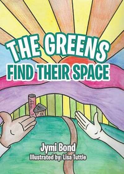 The Greens Find Their Space, Hardcover/Jymi Bond