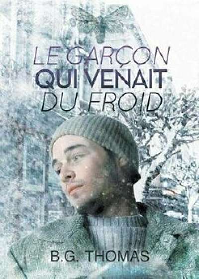 Le Garcon Qui Venait Du Froid, Paperback/B. G. Thomas