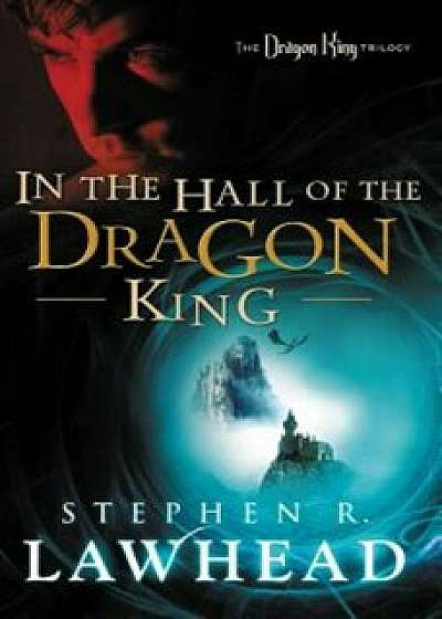 In the Hall of the Dragon King, Paperback/Stephen Lawhead