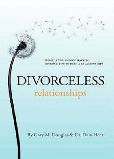 Divorceless Relationships, Paperback/Gary M. Douglas