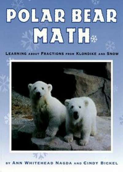 Polar Bear Math: Learning about Fractions from Klondike and Snow, Paperback/Ann Whitehead Nagda