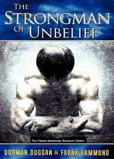 The Strongman of Unbelief, Paperback/Dorman Duggan