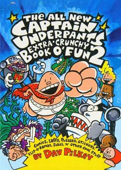 The All New Captain Underpants Extra Crunchy Book of Fun, Hardcover/Dav Pilkey