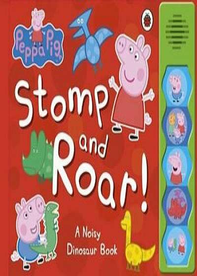 Peppa Pig: Stomp and Roar!, Hardcover/***