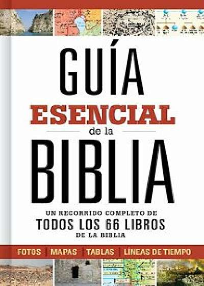Guia Esencial de la Biblia: Un Recorrido Completo de Todos Los 66 Libros de la Biblia, Hardcover/B&h Espanol Editorial