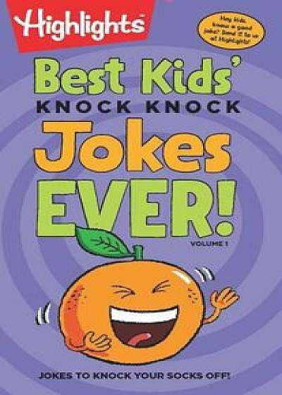Best Kids' Knock-Knock Jokes Ever!, Volume 1, Paperback/Highlights