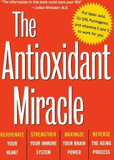 The Antioxidant Miracle: Your Complete Plan for Total Health and Healing, Paperback/Lester Packer