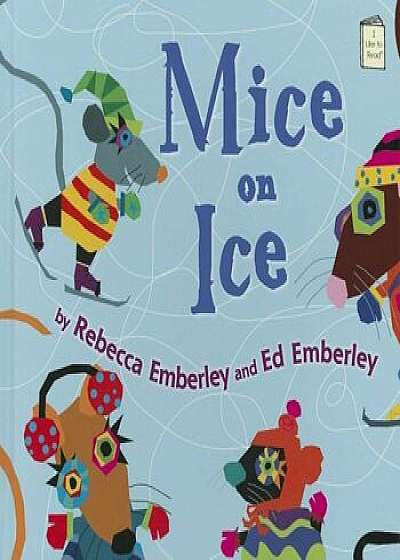 Mice on Ice, Hardcover/Rebecca Emberley