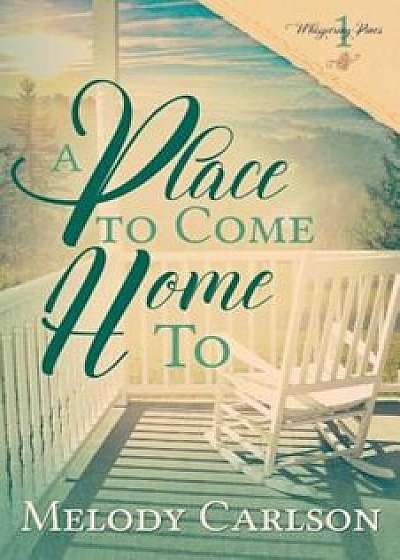 A Place to Come Home to, Paperback/Melody Carlson