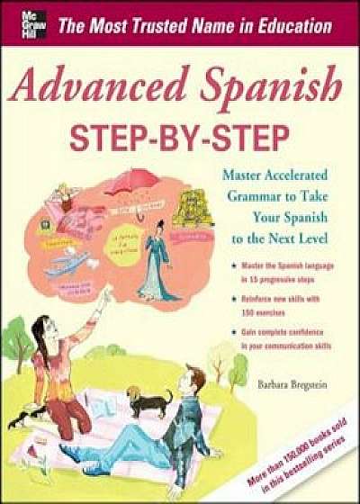 Advanced Spanish Step-By-Step: Master Accelerated Grammar to Take Your Spanish to the Next Level, Paperback/Barbara Bregstein