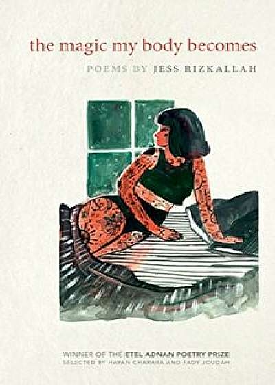 The Magic My Body Becomes: Poems by, Paperback/Jess Rizkallah