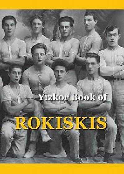 Memorial Book of Rokiskis: Rokiskis, Lithuania, Hardcover/M. Bakalczuk-Felin