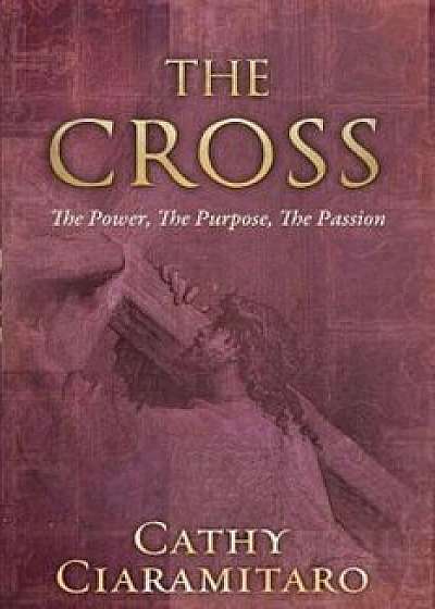 The Cross, Paperback/Cathy Ciaramitaro