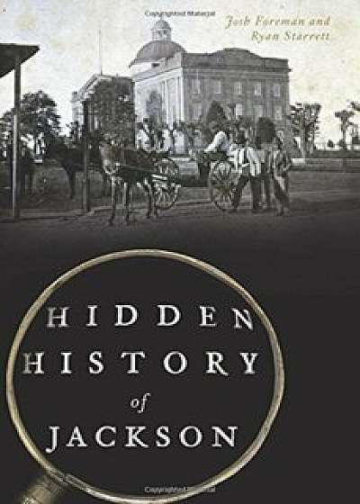Hidden History of Jackson, Paperback/Josh Foreman
