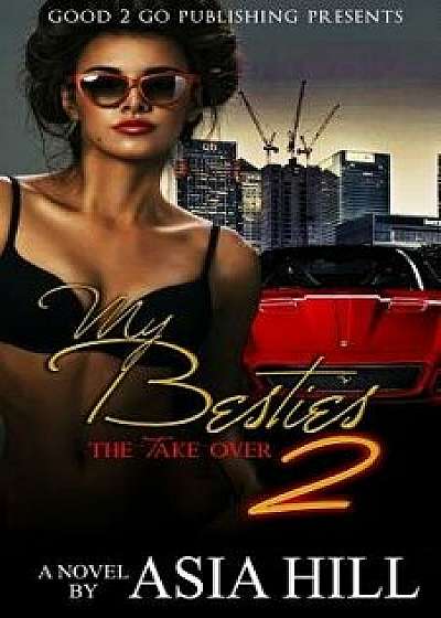 My Besties 2: The Take Over, Paperback/Asia Hill