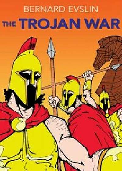 The Trojan War, Paperback/Bernard Evslin