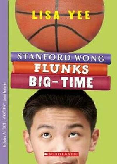 Stanford Wong Flunks Big-Time, Paperback/Lisa Yee