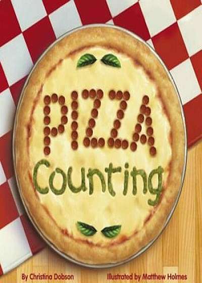 Coperta cărții The Pizza Counting Book, Paperback/Christina Dobson de Christina Dobson