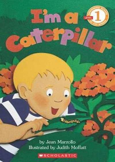 Scholastic Reader Level 1: I'm a Caterpillar, Paperback/Jean Marzollo