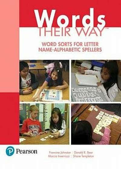 Words Their Way: Word Sorts for Letter Name - Alphabetic Spellers, Paperback (3rd Ed.)/Francine Johnston