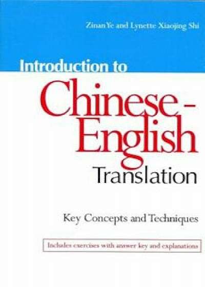 Introduction to Chinese-English Translation: Key Concepts and Techniques, Paperback/Zinan Ye