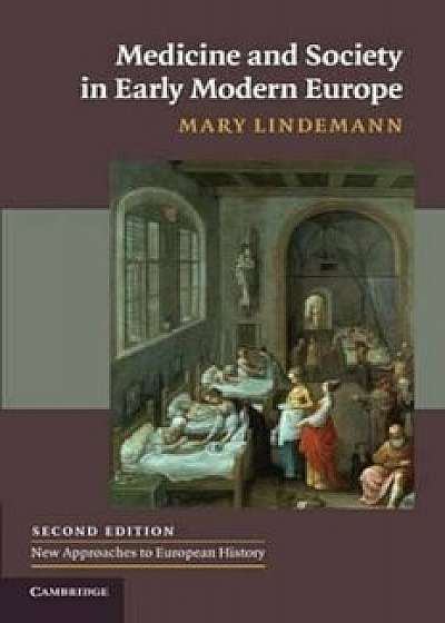Medicine and Society in Early Modern Europe, Paperback/Mary Lindemann