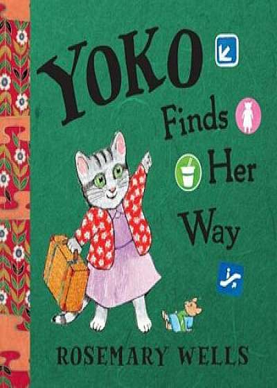 Yoko Finds Her Way, Hardcover/Rosemary Wells