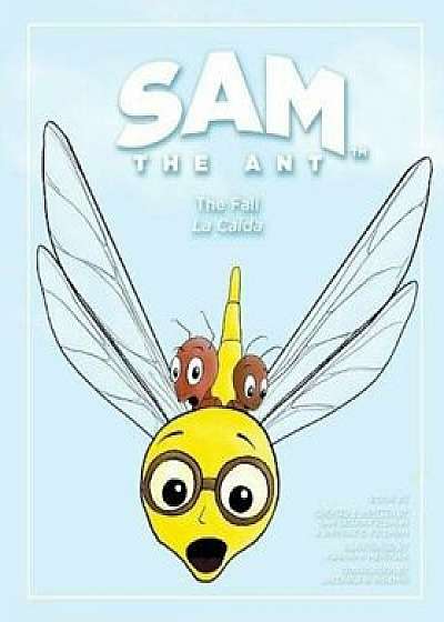 Sam the Ant - The Fall: La Caida, Paperback/Enrique C. Feldman