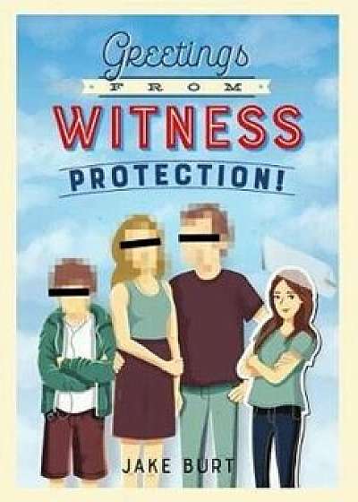 Greetings from Witness Protection!, Hardcover/Jake Burt