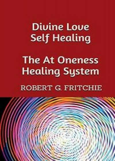 Divine Love Self Healing, Paperback/Robert G. Fritchie