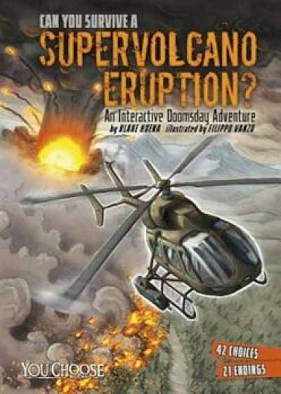 Can You Survive a Supervolcano Eruption': An Interactive Doomsday Adventure, Paperback/Blake Hoena
