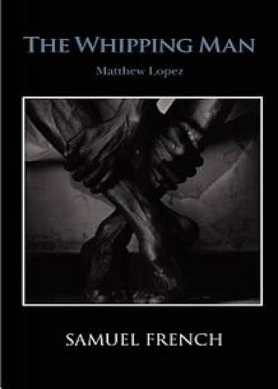 The Whipping Man, Paperback/Matthew Lopez