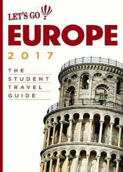 Let's Go Europe 2017: The Student Travel Guide, Paperback/Lets Go