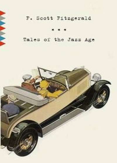 Tales of the Jazz Age, Paperback/F. Scott Fitzgerald