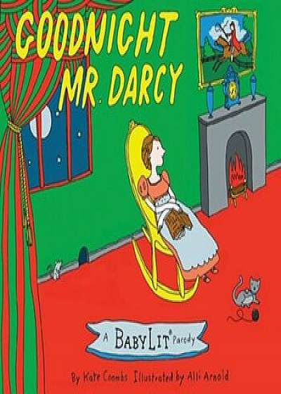 Goodnight Mr. Darcy: A Babylit(r) Parody Picture Book, Hardcover/Kate Coombs