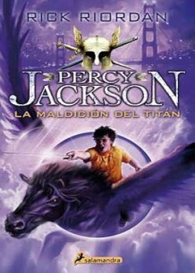 Percy Jackson 03. La Maldicion del Titan, Paperback/Rick Riordan