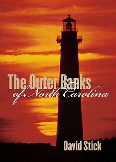 The Outer Banks of North Carolina, 1584-1958, Paperback/David Stick