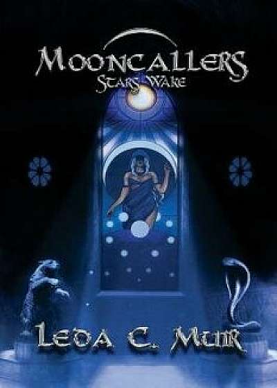 Mooncallers: Stars Wake, Paperback/Leda C. Muir