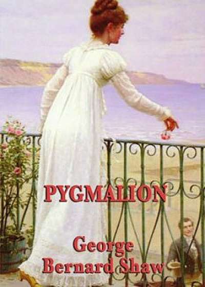 Pygmalion, Paperback/George Bernard Shaw