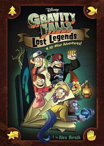 Gravity Falls: Lost Legends: 4 All-New Adventures!, Hardcover/Alex Hirsch