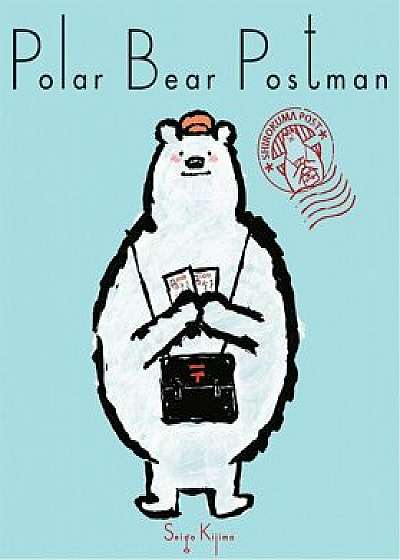 Polar Bear Postman, Hardcover/Seigo Kijima