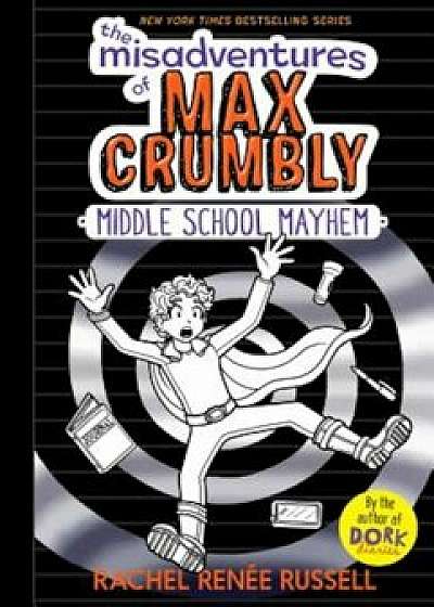 The Misadventures of Max Crumbly 2: Middle School Mayhem, Hardcover/Rachel Ren Russell