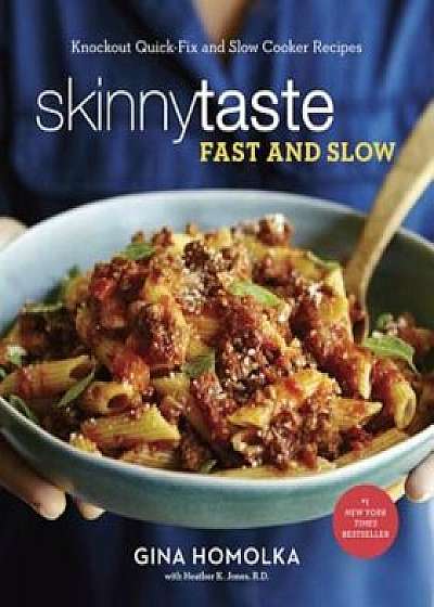 Skinnytaste Fast and Slow: Knockout Quick-Fix and Slow Cooker Recipes, Hardcover/Gina Homolka