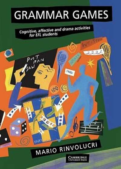 Grammar Games: Cognitive, Affective and Drama Activities for Efl Students, Paperback/Mario Rinvolucri