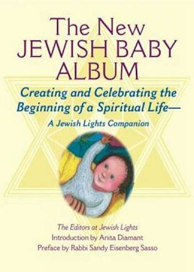 New Jewish Baby Album: Creating and Celebrating the Beginning of a Spiritual Life--A Jewish Lights Companion, Hardcover/Jewish Lights Publishing
