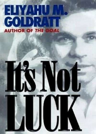 It's Not Luck, Paperback/Eliyahu M. Goldratt